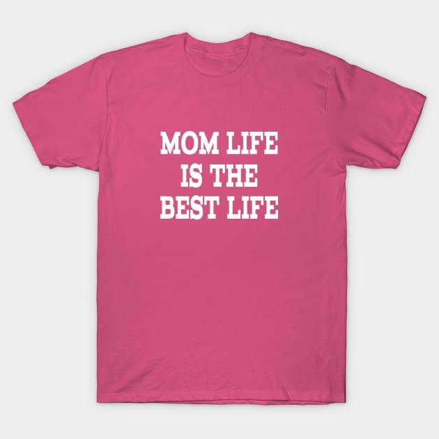 MOM LIFE IS THE BEST LIFE T-Shirt by Family of siblings